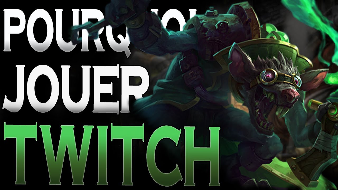 Pourquoi jouer Twitch, le mangeur de poubelles • League of Legends