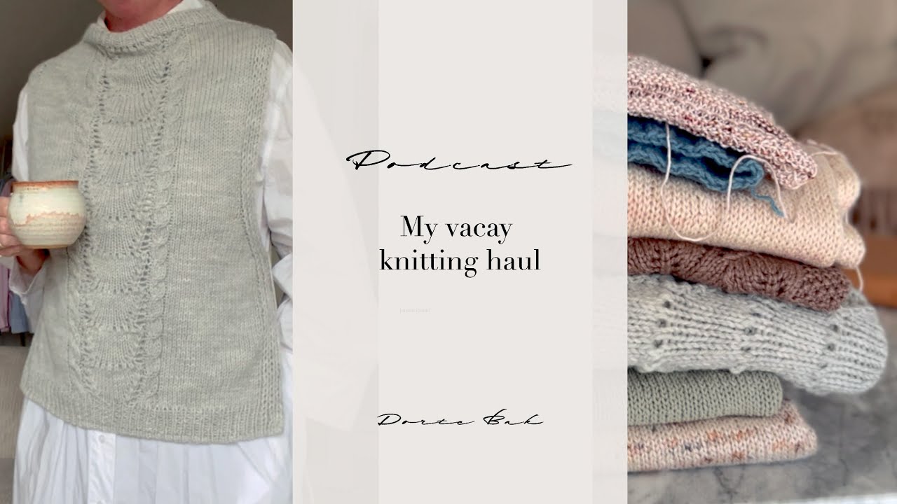 Vacay knitting haul - all my finished objects