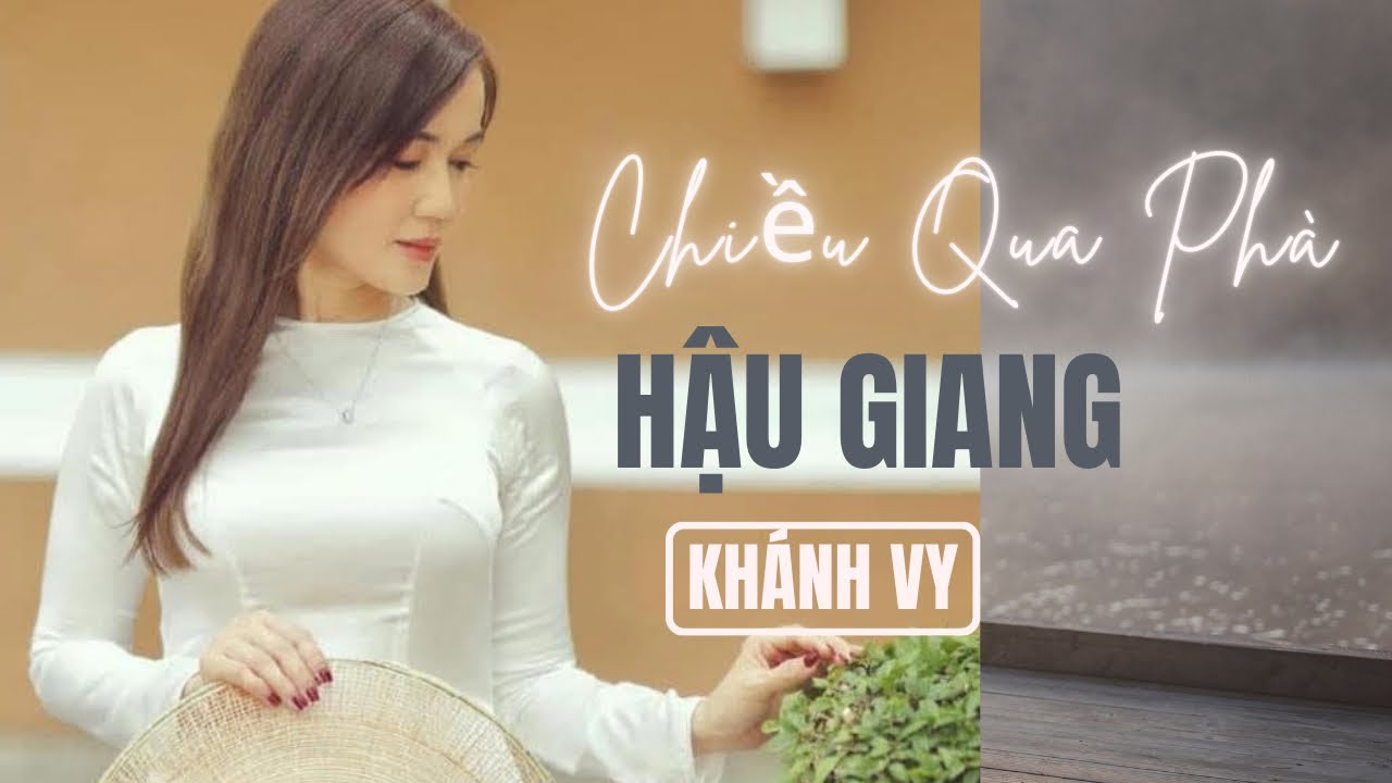 Khánh Vy - Chiều Qua Phà Hậu Giang