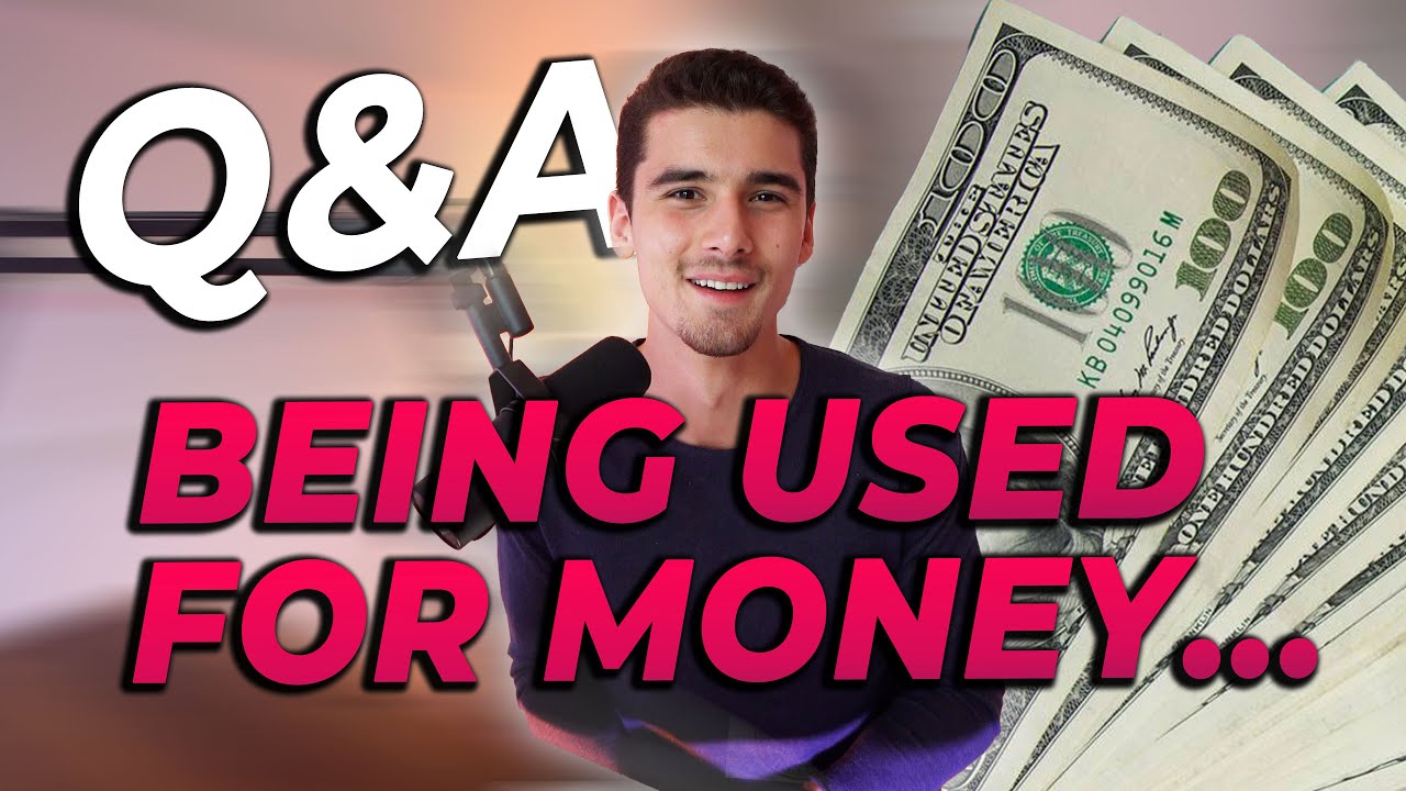 Q&A -  Being Used For My Money.