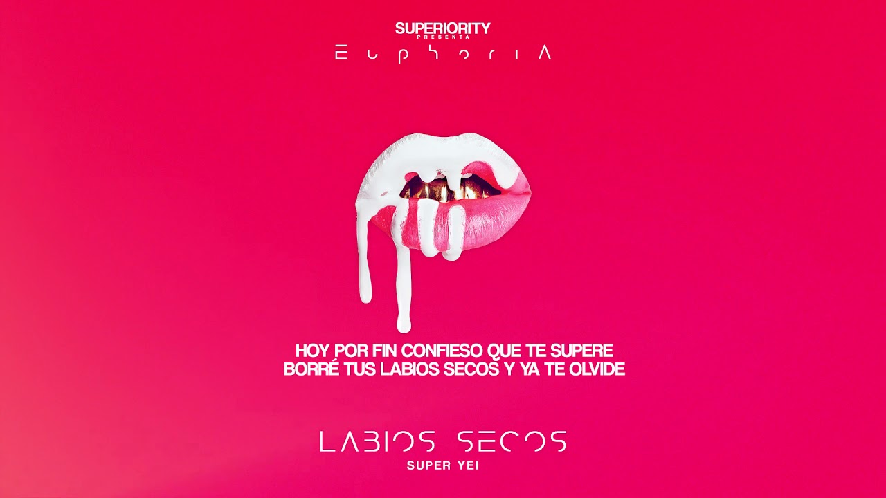 Super Yei - Labios Secos | EUPHORIA