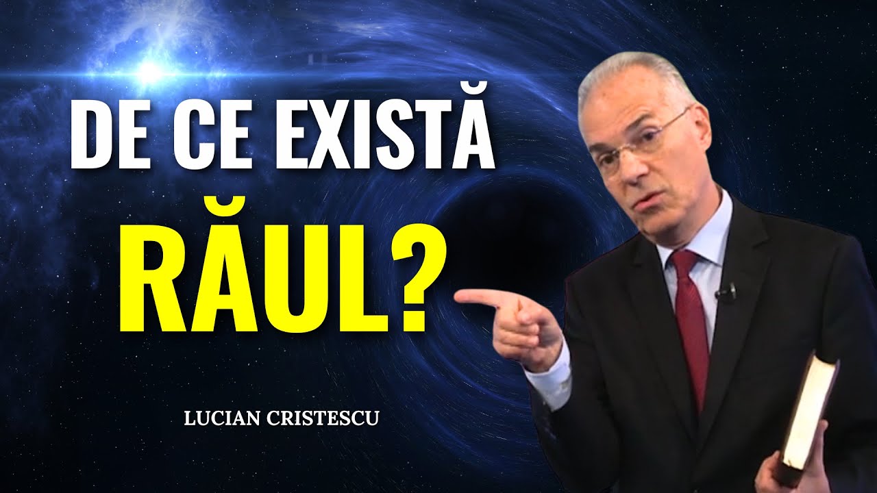 Lucian Cristescu - De ce există răul? - Cea mai mare enigmă - predici creștine