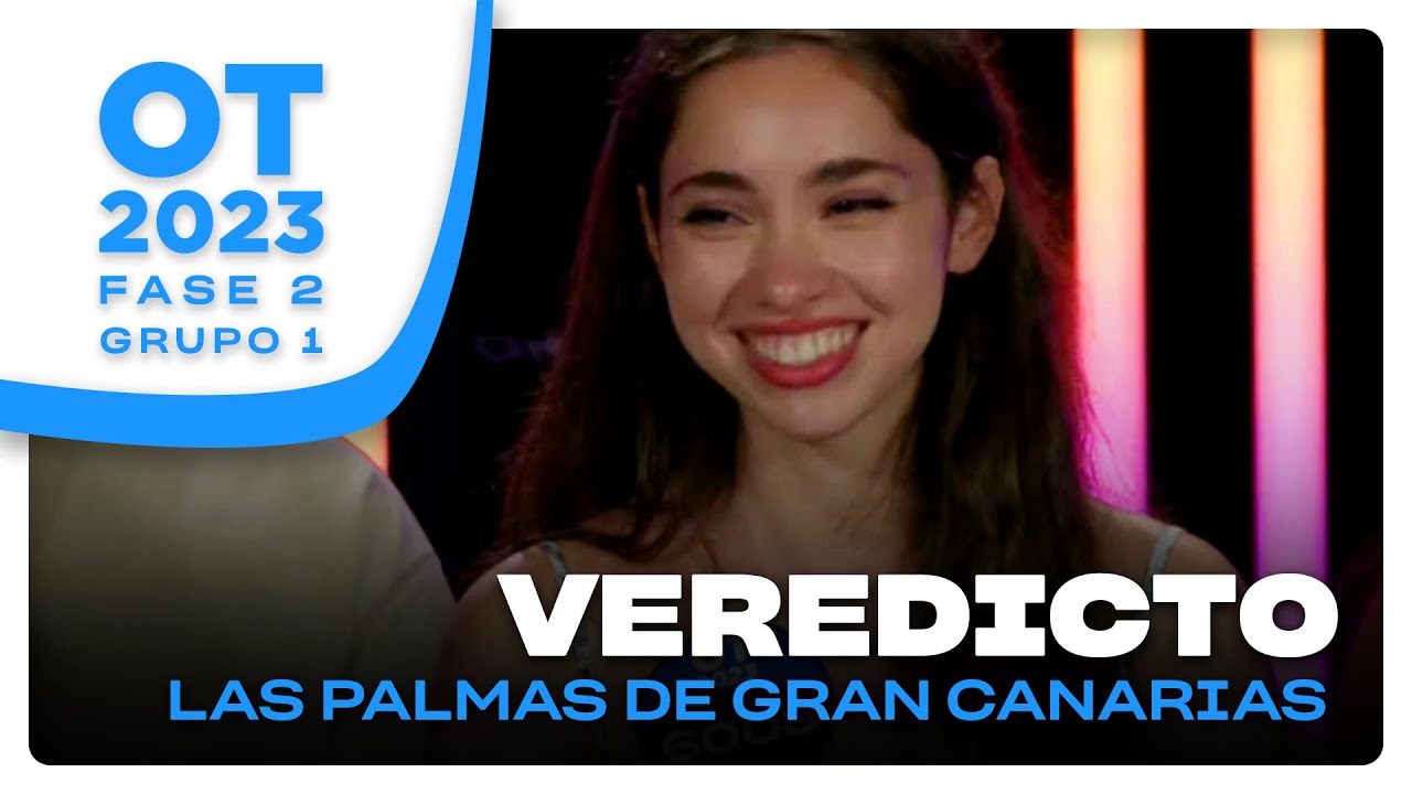 VEREDICTO GRUPO 1 | OT CASTING LAS PALMAS | FASE 2 | OT 2023