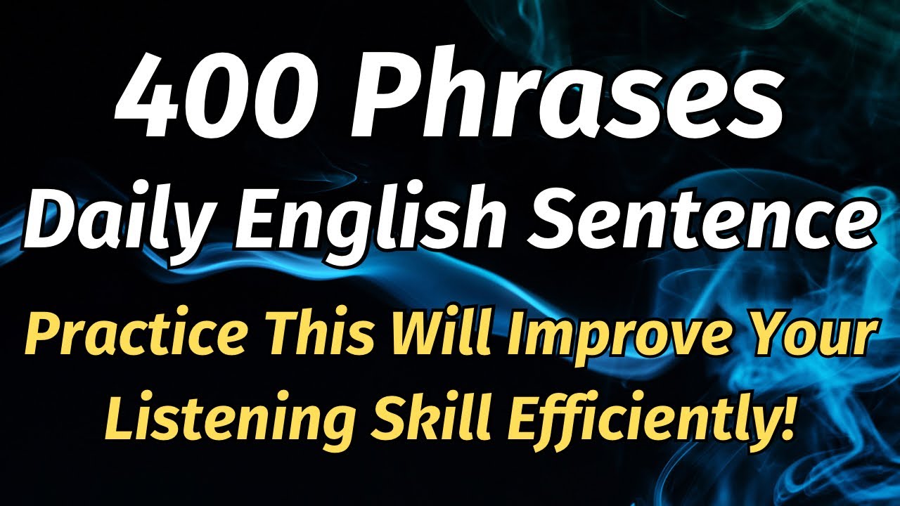 400 Phrases Daily English Sentence (Practice This Will Improve Your Listening Skill Efficiently!)