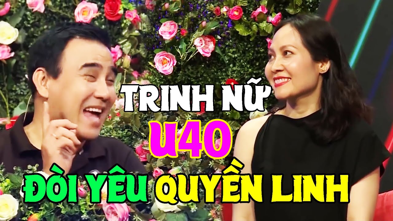 Cười Bể Bụng Cô TRINH NỮ U40 Kiên Quyết Không Cho Ai BÓC TEM Nhưng Lại Đòi Được Yêu MC Quyền Linh