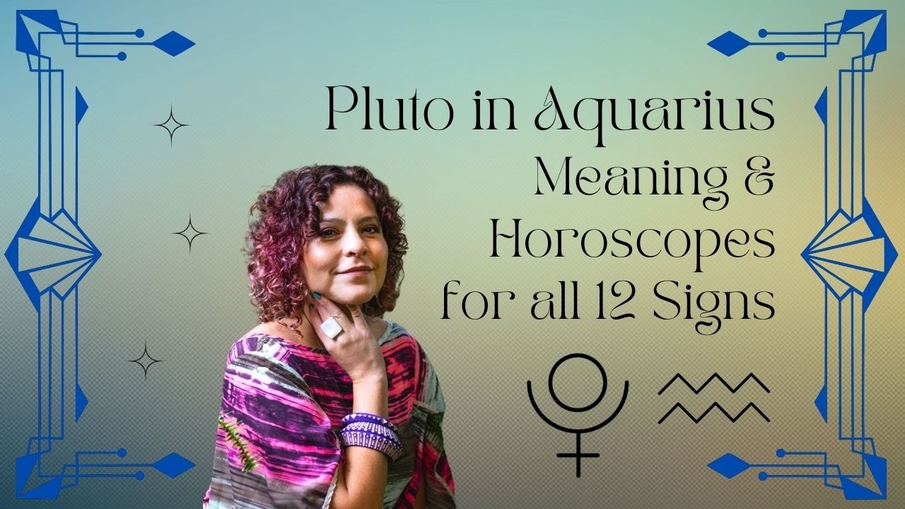 Pluto in Aquarius 2024-2044: Meaning & Horoscopes for all 12 Zodiac Signs