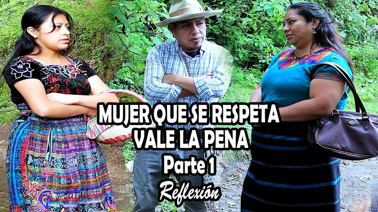 MUJER QUE SE RESPETA, VALE LA PENA Parte 1 Reflexión