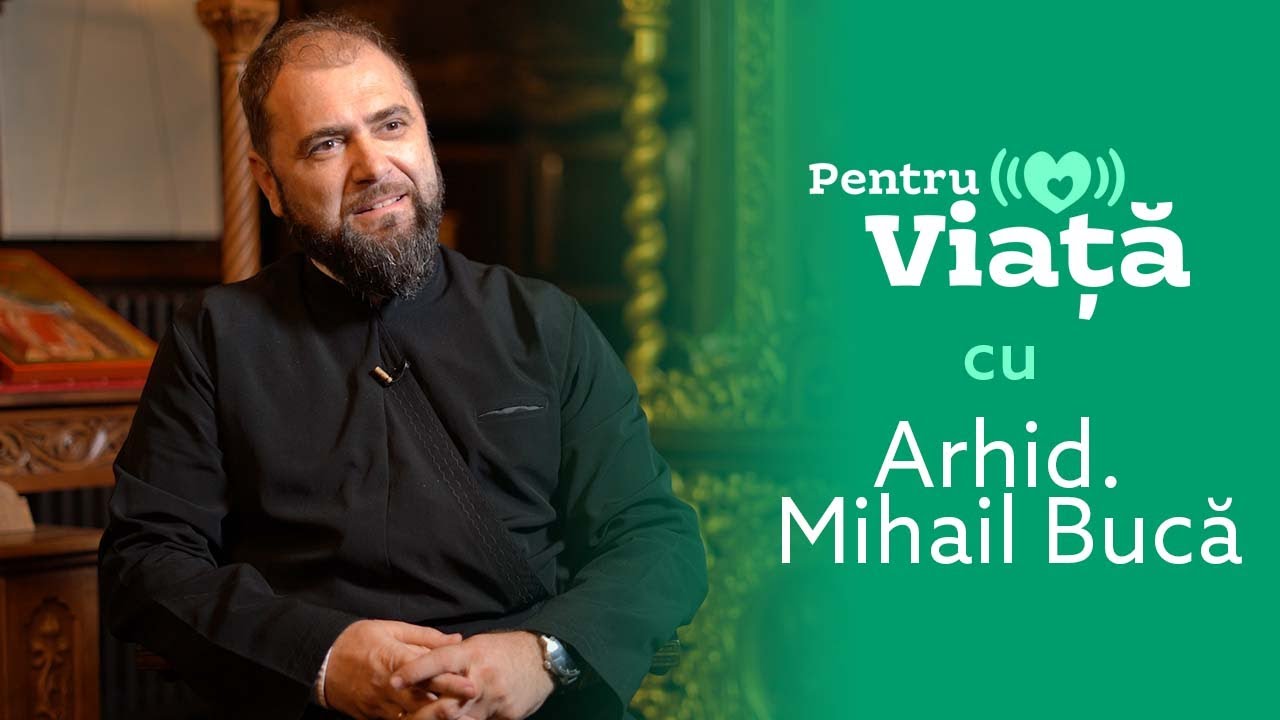 Părintele arhidiacon Mihail Bucă - Când îngenunchezi pentru Viață, Dumnezeu te ridică | Pentru Viață