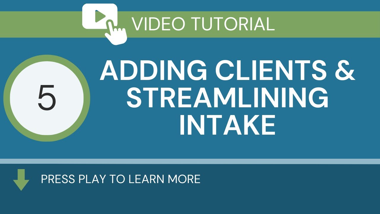 Adding Clients & Streamlining Intake