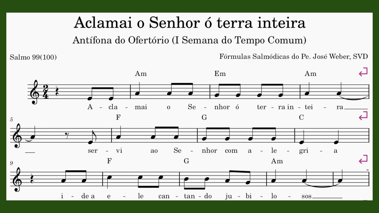 Aclamai o Senhor ó terra inteira Antífona Ofertório I Semana Tempo Comum Salmo 99(100)