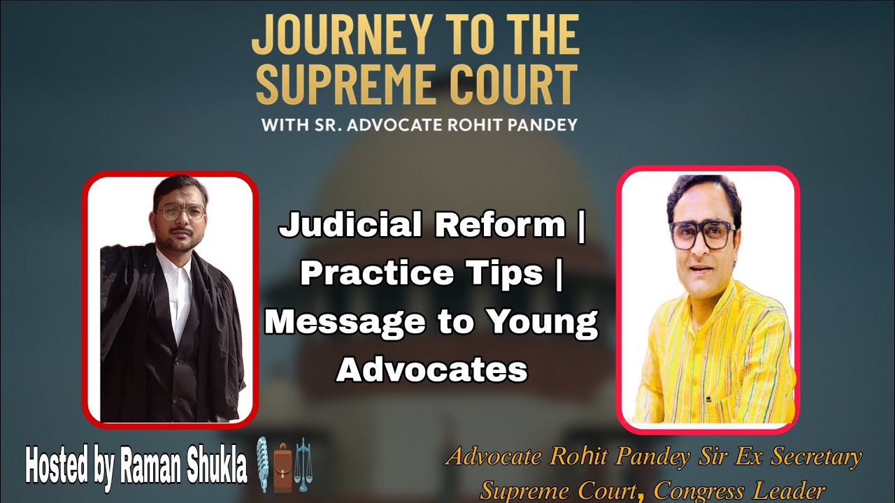 Supreme Court Ex- Secretary Advocate Rohit Pandey on Judicial Reform,Practice Tips to Young Advocate