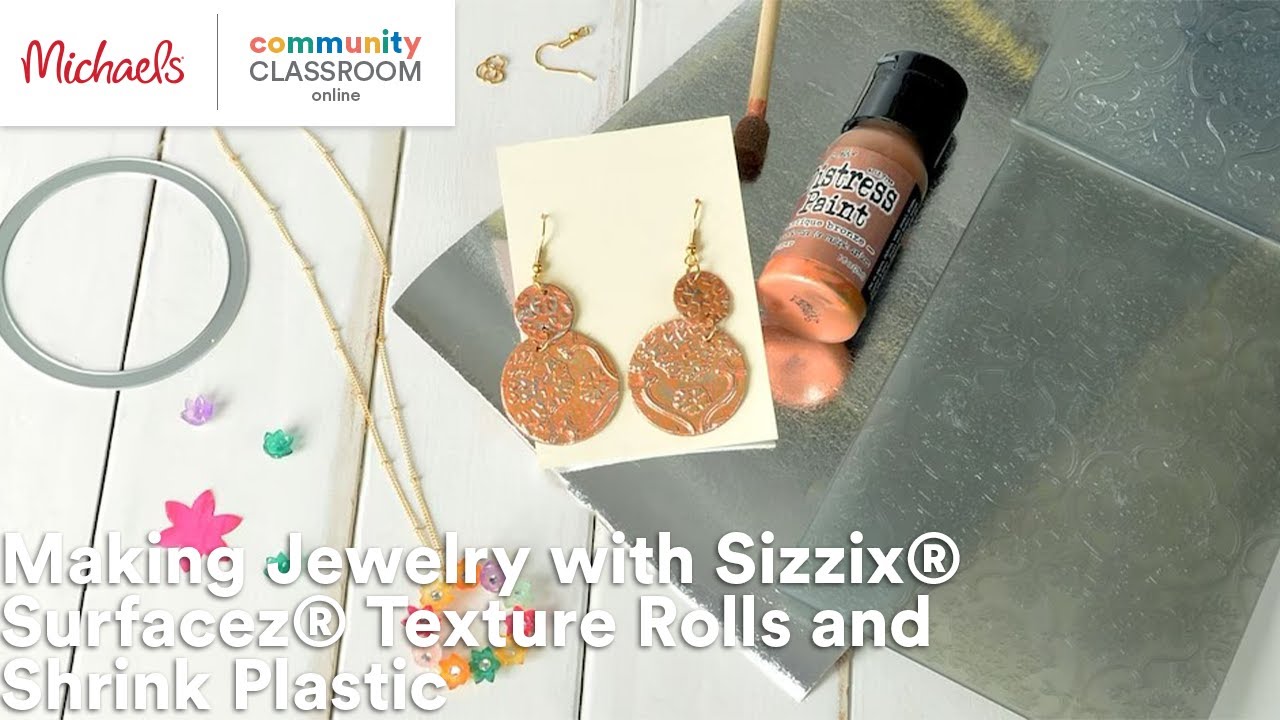 Online Class: Making Jewelry with Sizzix® Surfacez® Texture Rolls and Shrink Plastic | Michaels