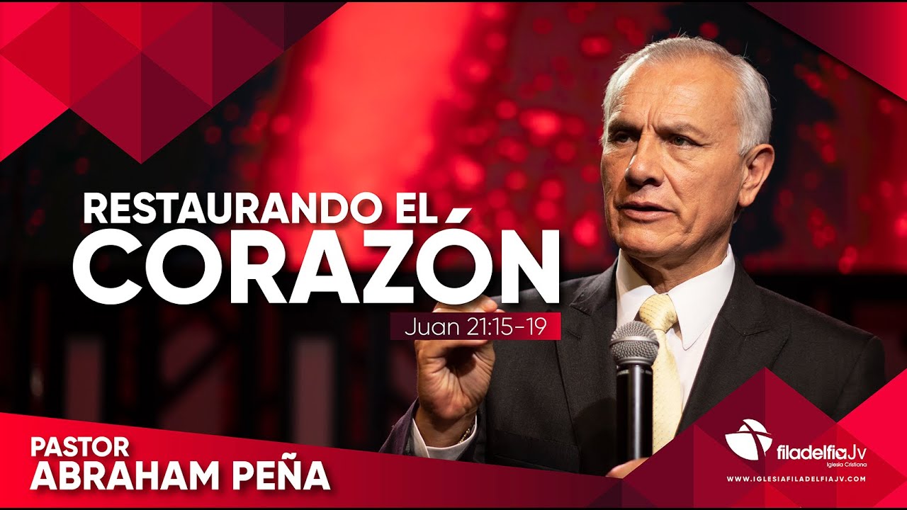 Restaurando el corazón - Abraham Peña - Lecciones de vida