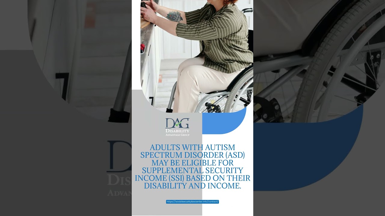 Adults with autism spectrum disorder (ASD) maybe eligible for extra support with SSI.