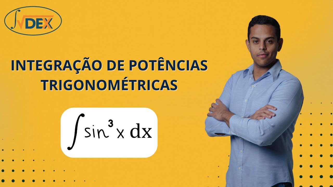 Integrais de Potências Trigonométricas | Grau 3 (Seno)