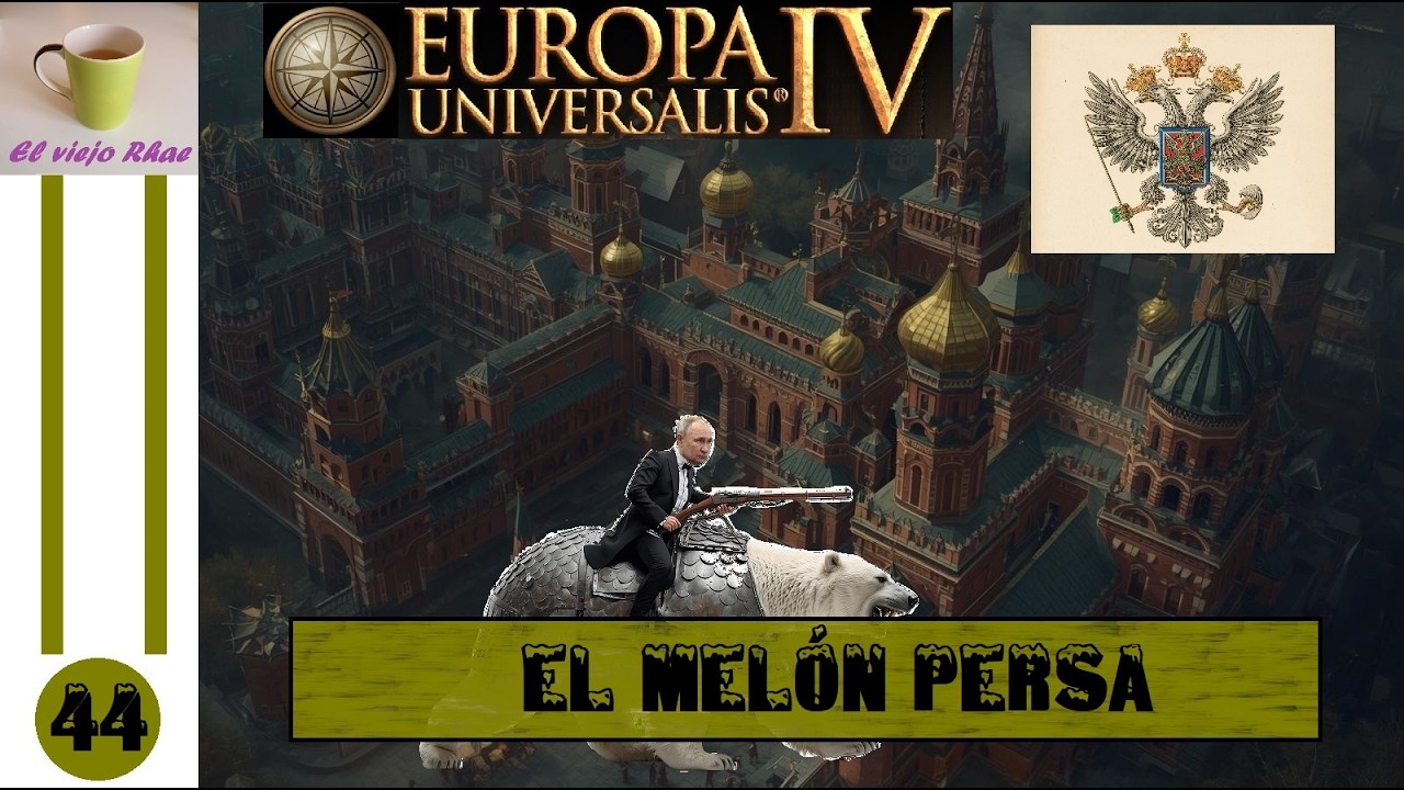 EUIV Rusia - Capítulo 44: El melón persa