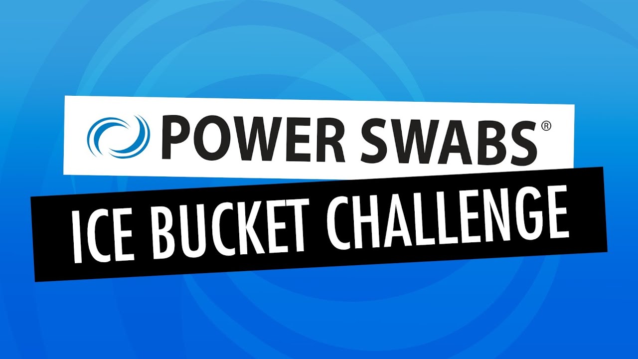 Power Swabs Ice Bucket Challenge