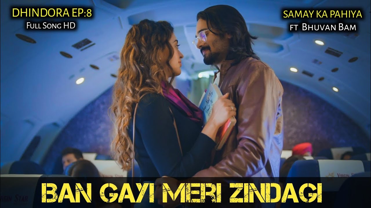 Ban Gayi Meri Zindagi Full Song  | Samay Ka Pahiya | ft Bhuvan Bam | Dhindora Ep : 8 Song |
