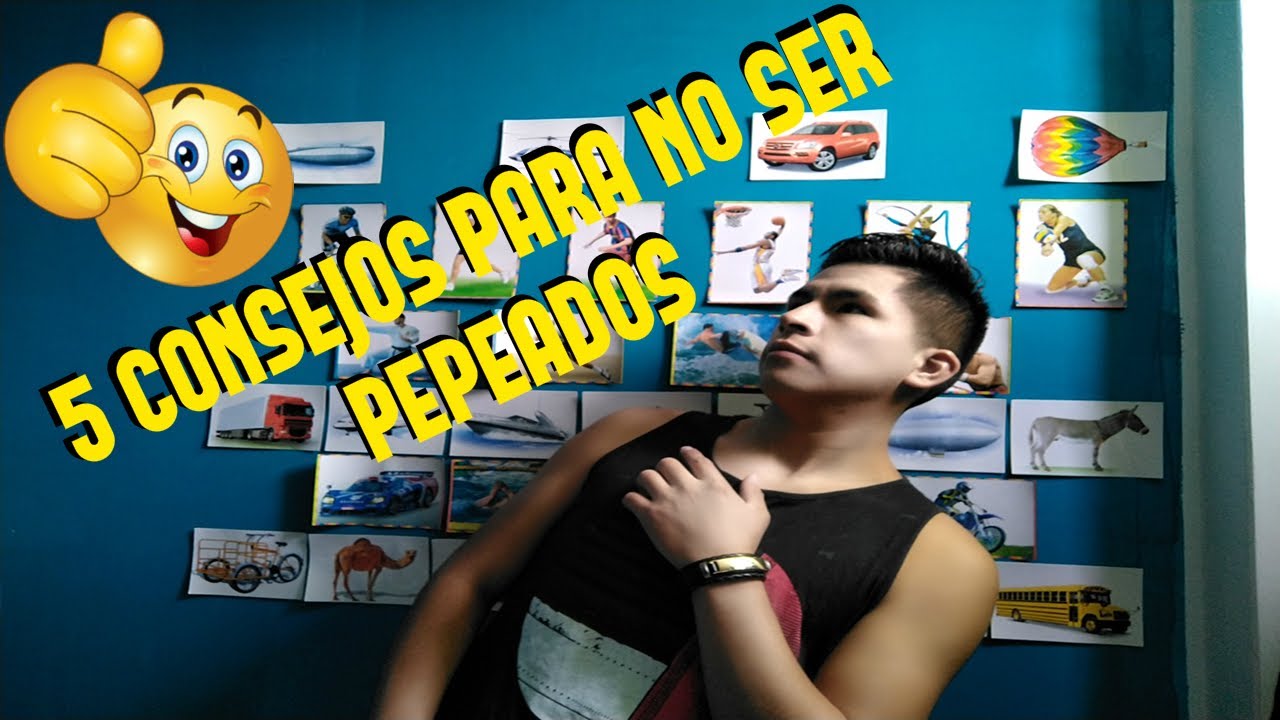 CUIDADO CON SER PEPEADO - 5 CONSEJOS PARA NO SER PEPEADO