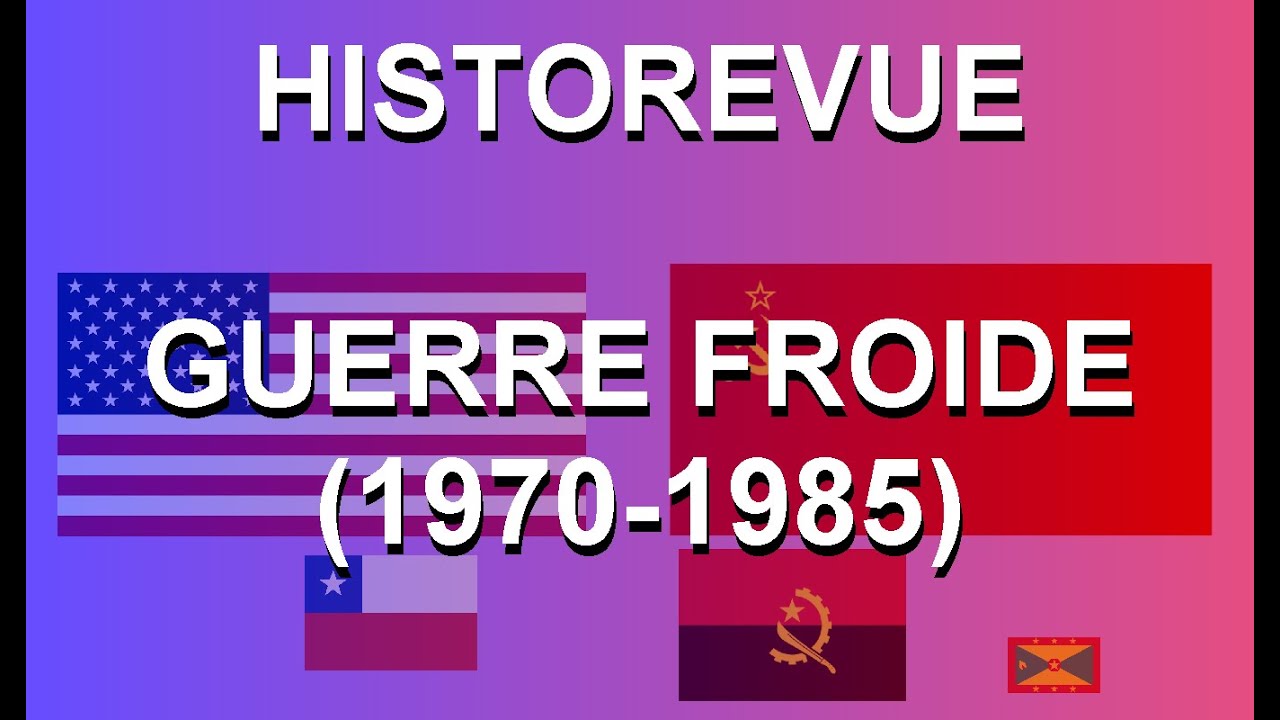 Historevue - Guerre Froide (1970-1985)