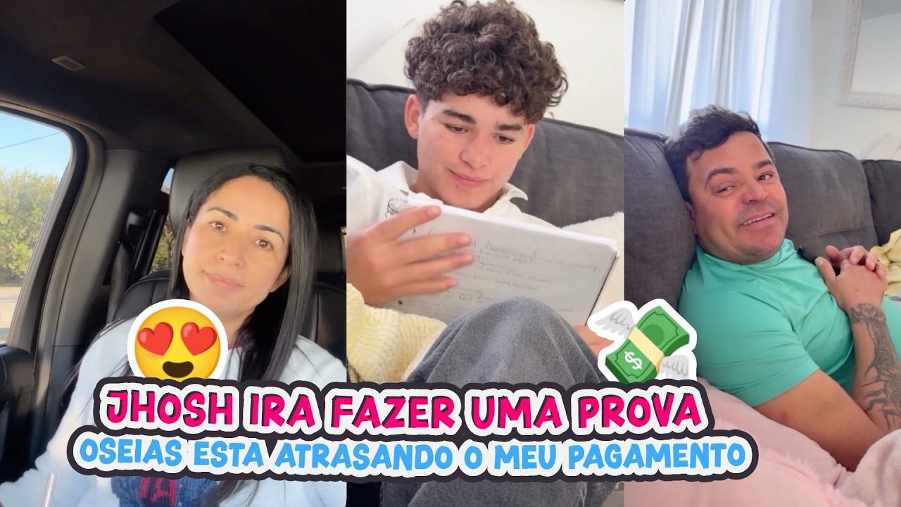 JHOSH IRA FAZER UMA PROVA+OSEIS ESTÁ ATRASANDO O MEU PAGAMENTO!