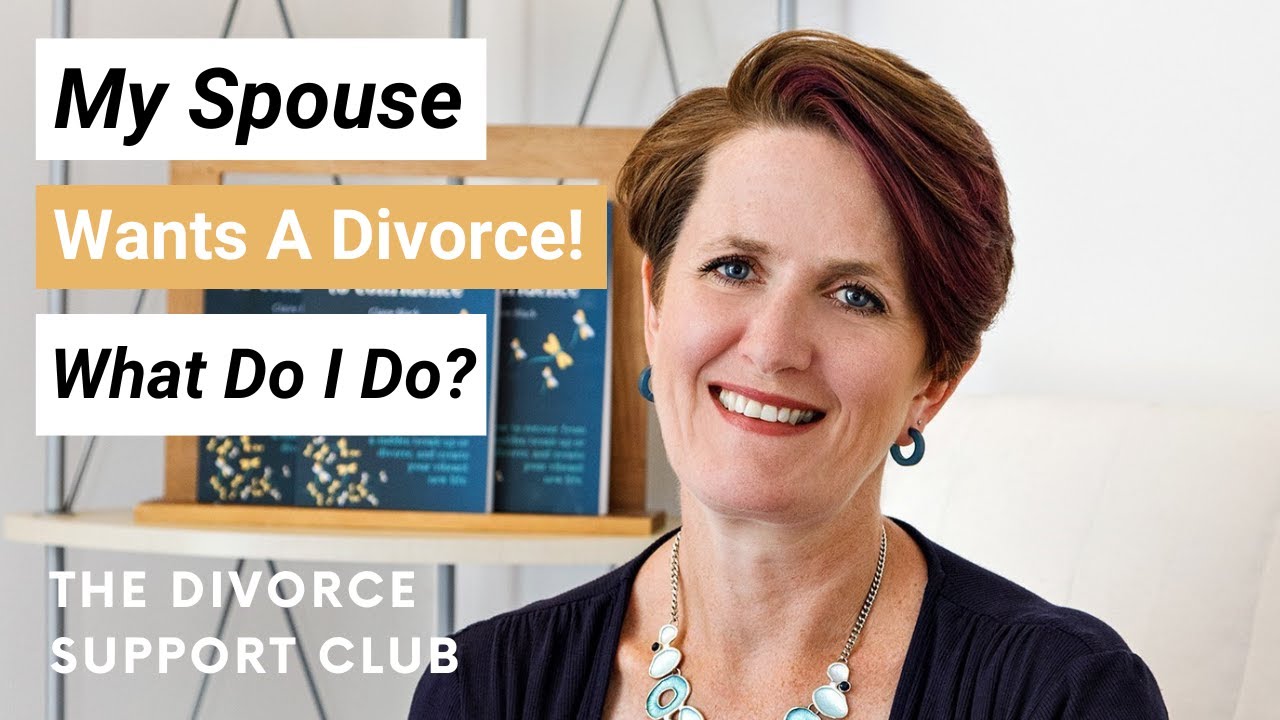 My Spouse Wants A Divorce! What Do I Do? | The Divorce Support Club