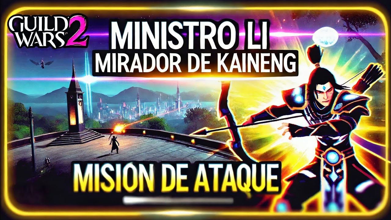 🐲Guild Wars 2🐲🏮 Mirador de Kaineg / Ministro Li🏮 MISION DE ATAQUE🏮