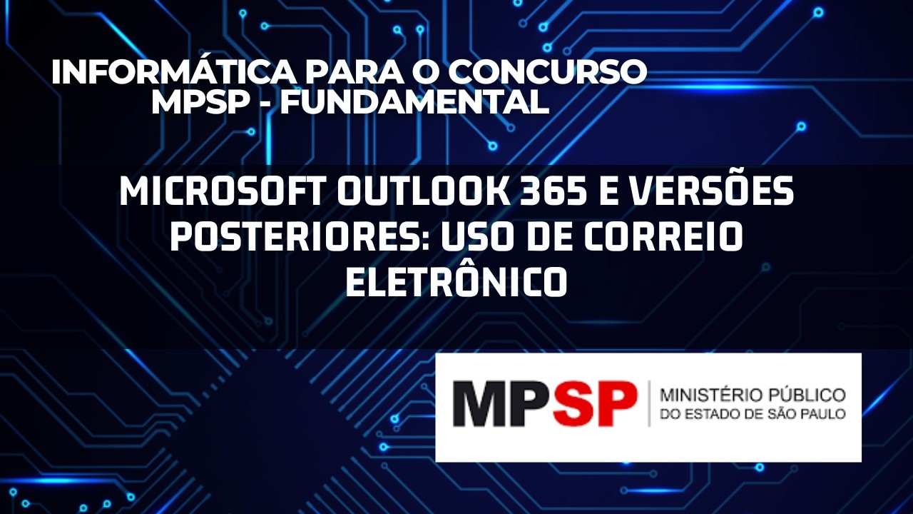 Aula 31 - Outlook 365 e versões posteriores: uso de correio eletrônico.