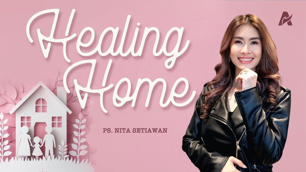 Healing Home - Ps. Nita Setiawan