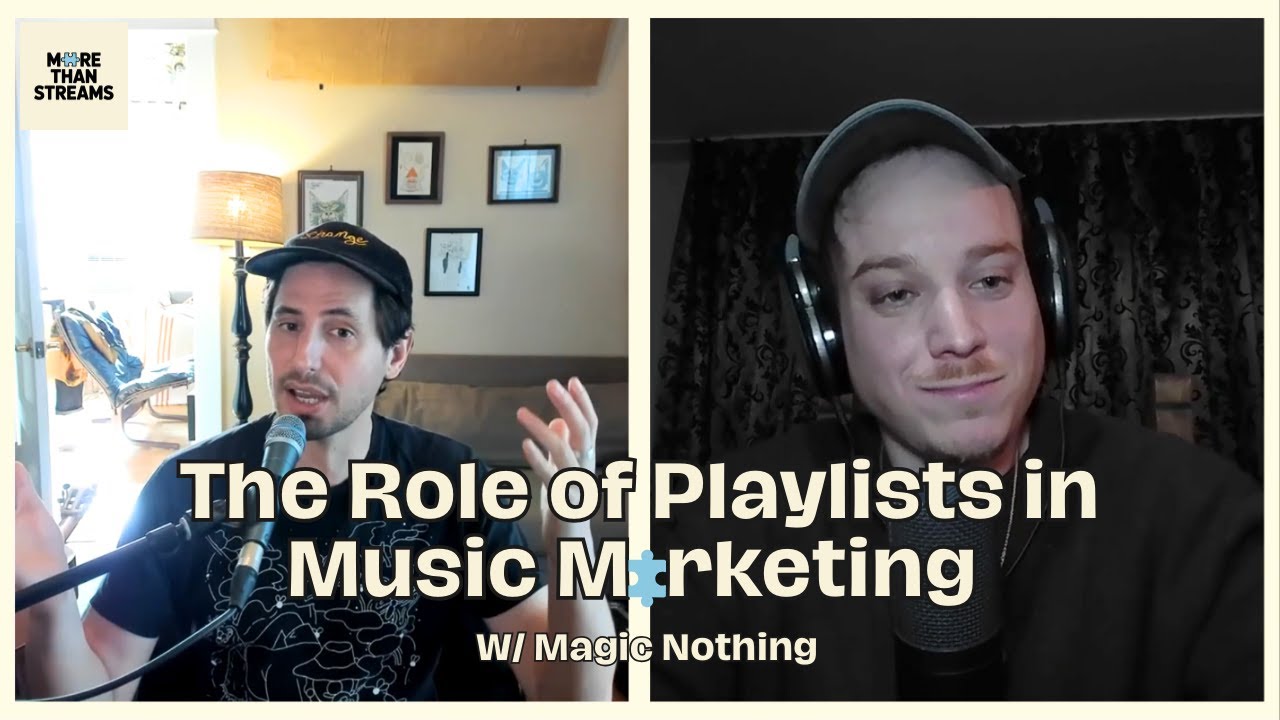 The Role of Playlists in Music Marketing W/ Magic Nothing