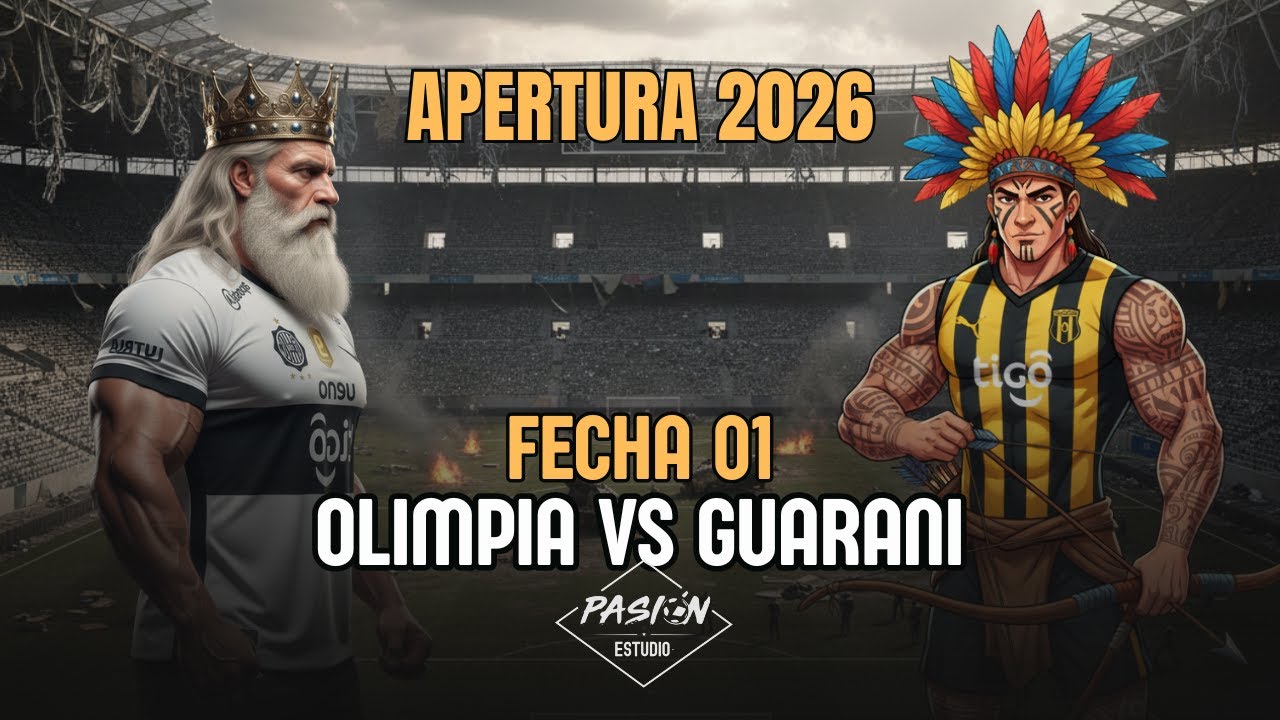 APERTURA 2026: OLIMPIA VS GUARANI, FECHA 01 - PASIÓN ESTUDIO⚽🔥