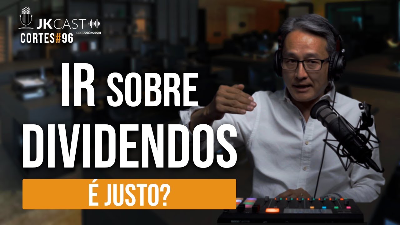 IR sobre Dividendos é justo? - Cortes JKCast #96