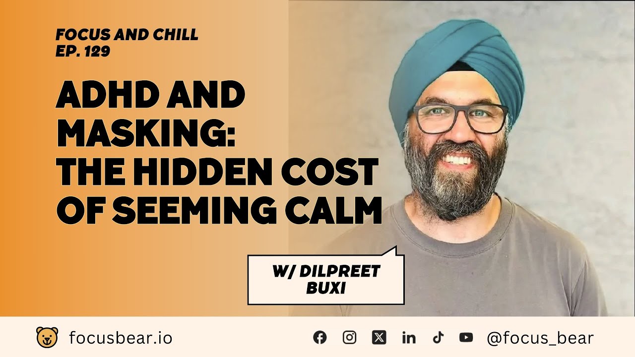 The Hidden Cost of Seeming Calm – Dilpreet Buxi on ADHD and Masking | Ep 129