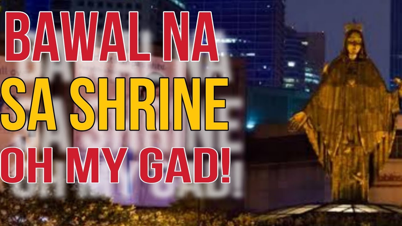 BAWAL NA SA EDSA SHRINE?