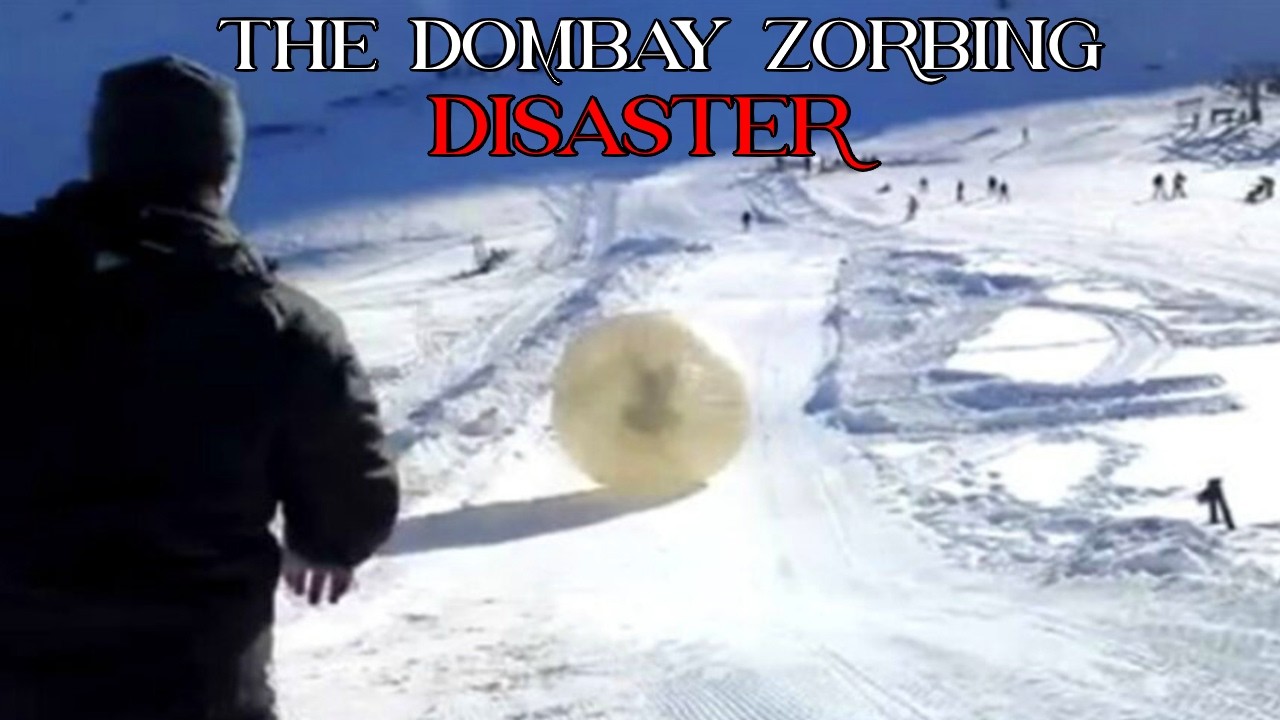 The Dombay Zorbing Disaster