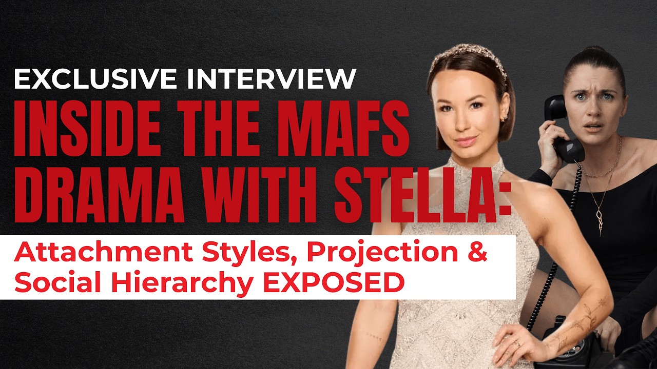 EXCLUSIVE: the MAFS Drama with Stella: Attachment Styles, Projection & Social Hierarchy Explained