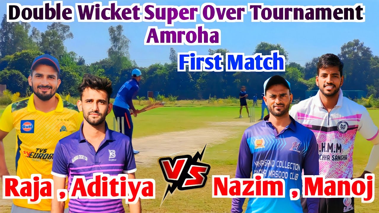 Double Wicket Super Over Tournament Amroha 1st Match // Raja, Aditya 🆚 Nazim,Manoj शानदार मुकाबला