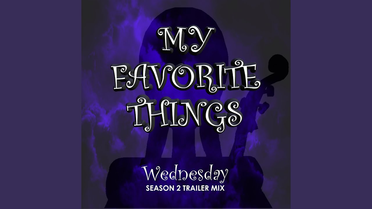 My Favorite Things: Wednesday Season 2 Trailer Mix