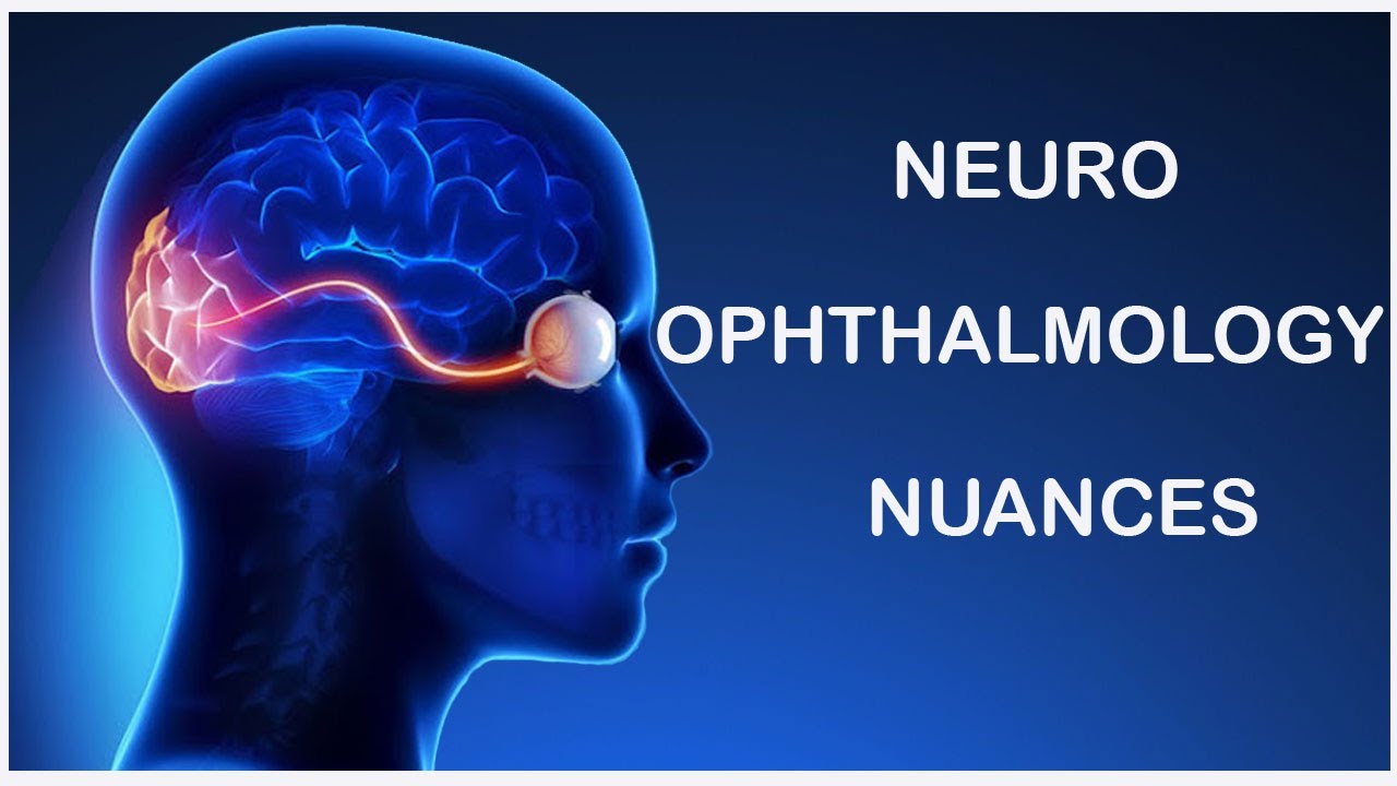 NEURO-OPHTHALMOLOGY NUANCES