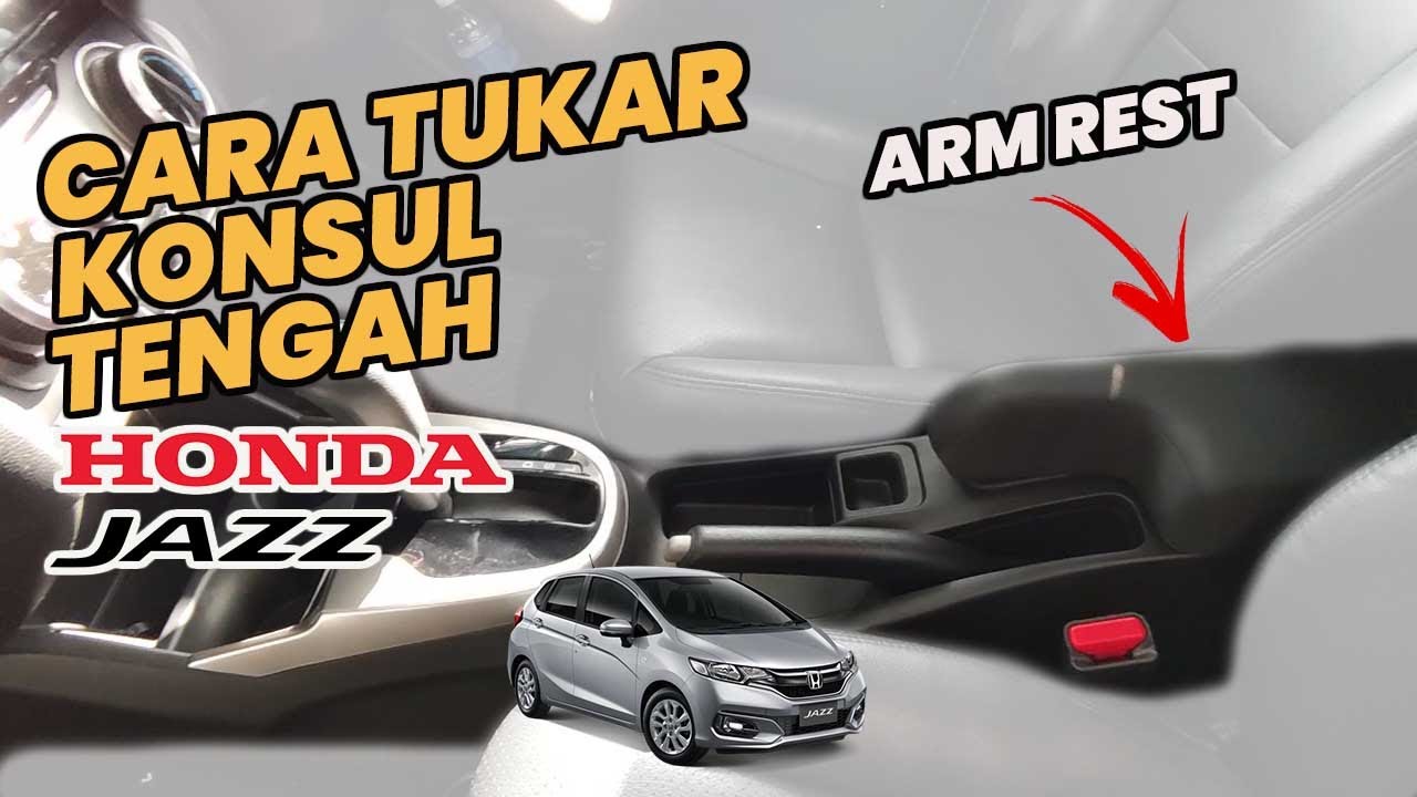 CARA BUKA DAN TUKAR KONSUL TENGAH HONDA JAZZ GK KEPADA  ORIGINAL KONSUL "ARM REST"