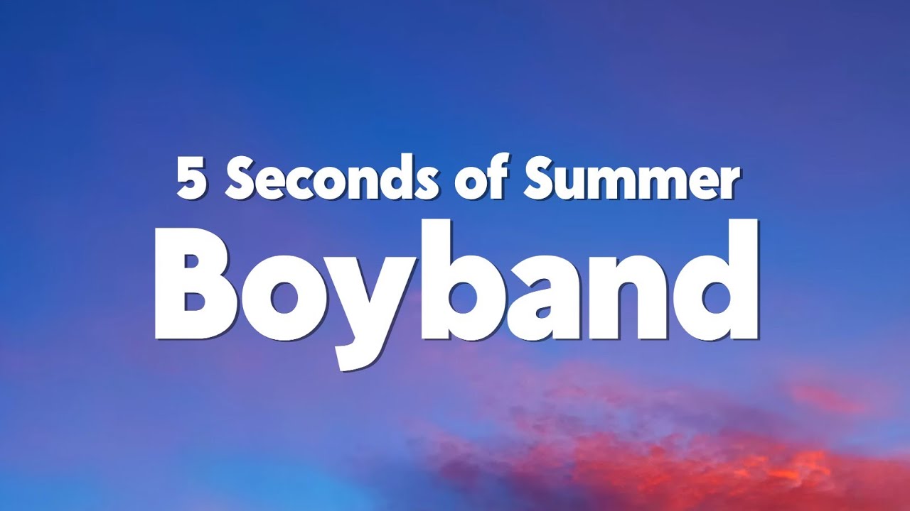 5 Seconds of Summer - Boyband (Lyrics)