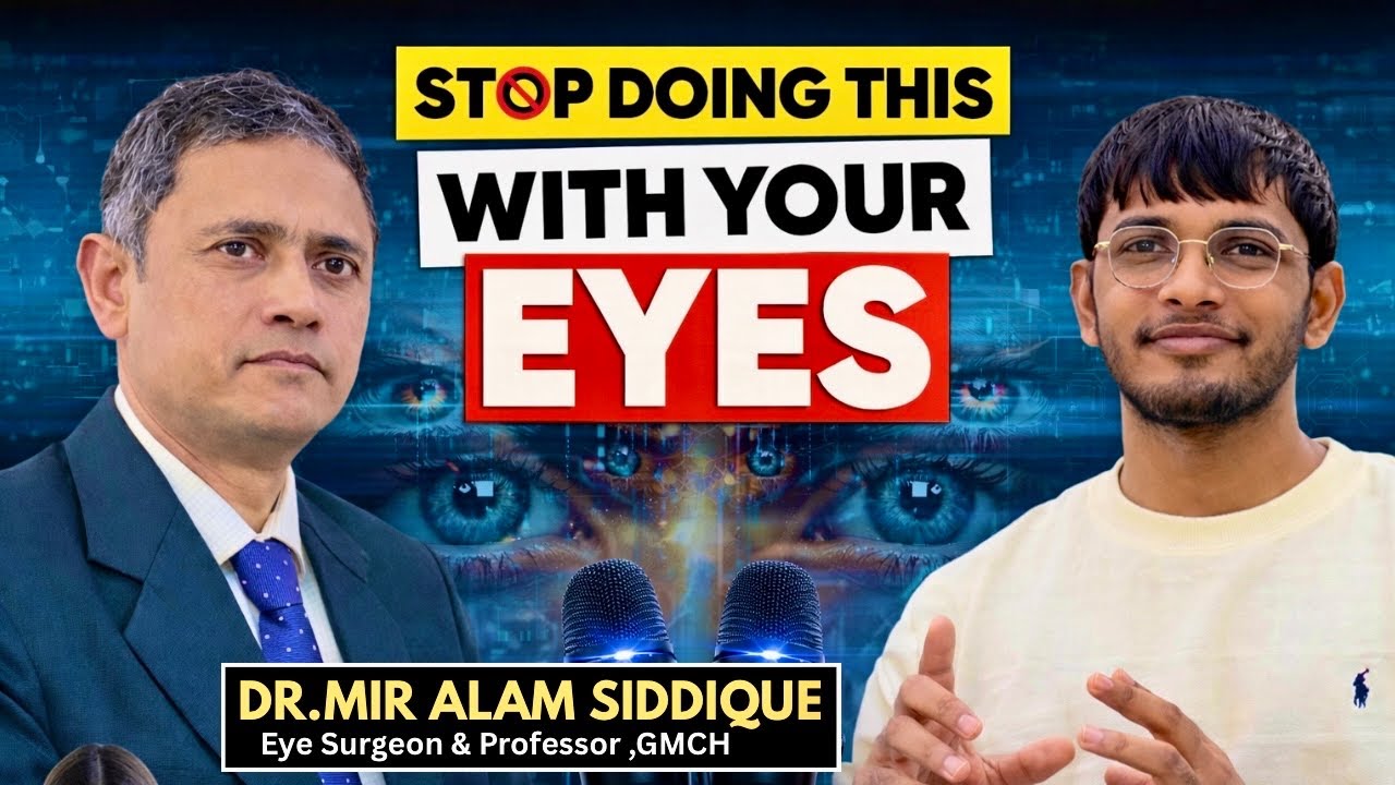 Eye Health Podcast | BIG Mistakes That Damage Your Eyes ft.Dr.MIR ALAM SIDDIQUE 🔥| 
