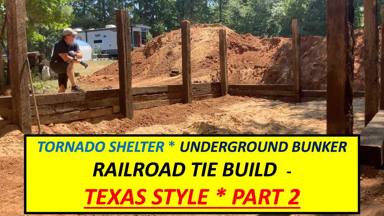 RAILROAD TIE STORM SHELTER BUILD IN TEXAS   PART 2   EMERGENCY SHELTER   UNDERGROUND BUNKER