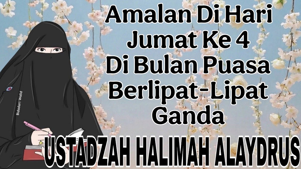 tausyah ustadzah halimah alaydrus : amalan di hari jumat ke4 dibulan puasa berlipat-lipat ganda