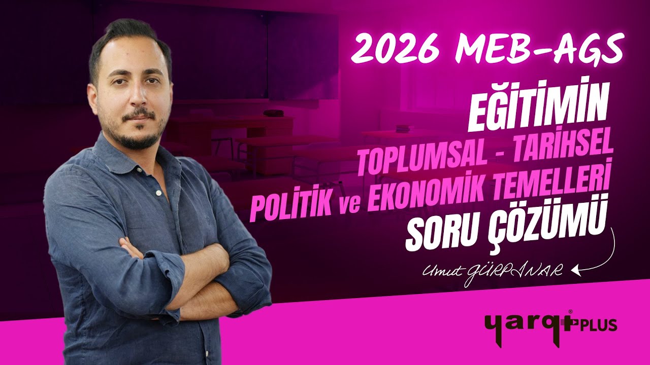 23 - EĞİTİMİN TOPLUMSAL - TARİHSEL - POLİTİK - EKONOMİK TEMELLERİ SORU ÇÖZÜMÜ - UMUT GÜRPINAR
