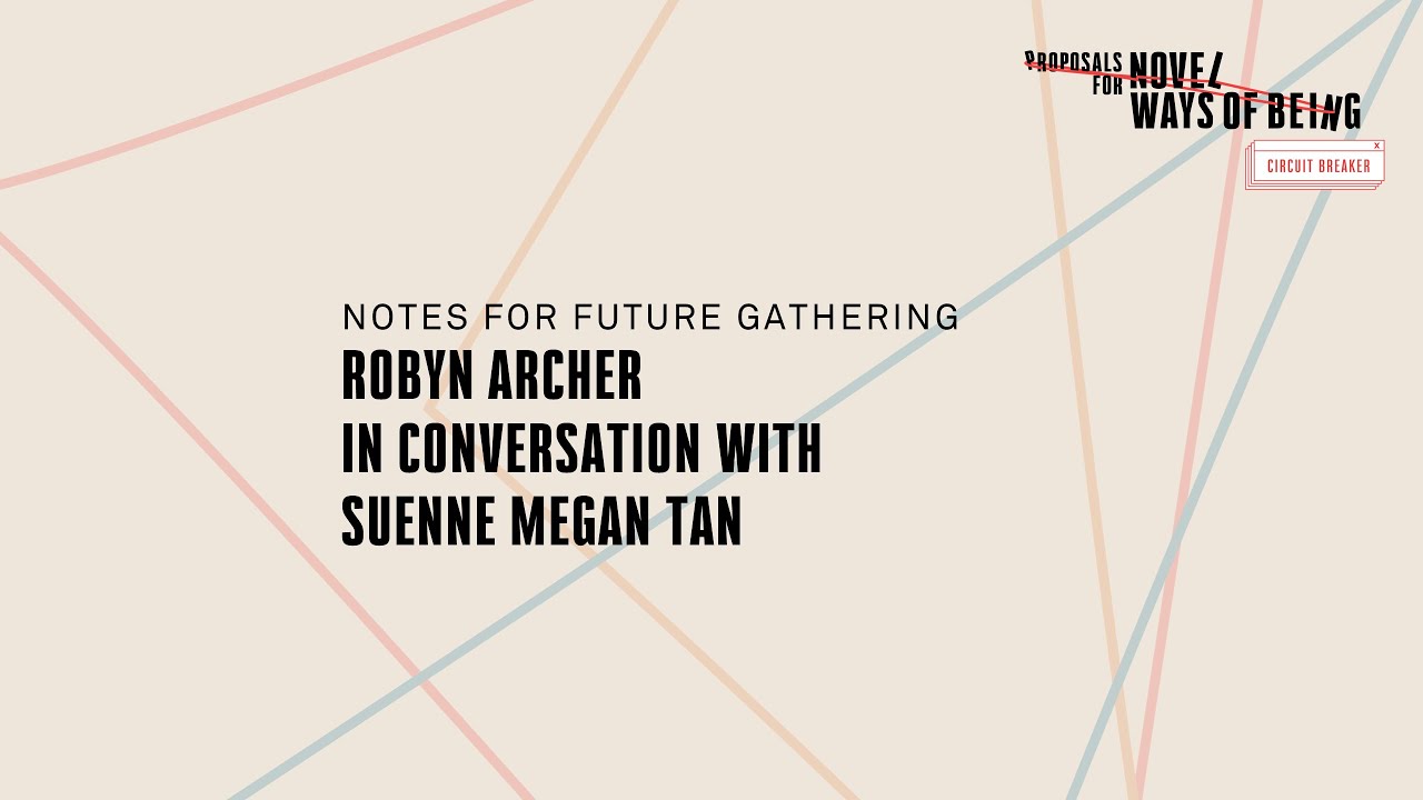 Notes for Future Gathering | Robyn Archer in Conversation with Suenne Megan Tan
