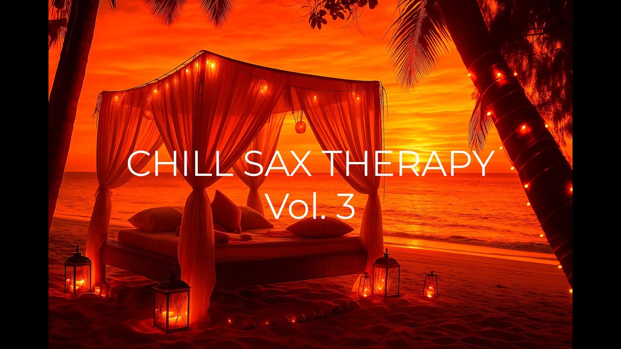 CHILL SAX THERAPY Vol.3: Расслабляющий джаз для вашей души