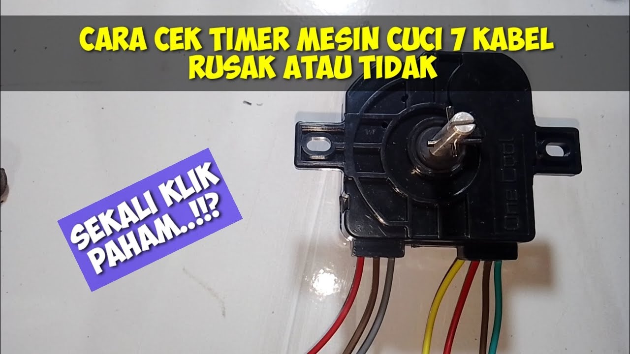 CARA MUDAH MENGETAHUI TIMER MESIN CUCI 7 KABEL RUSAK ATAU TIDAK