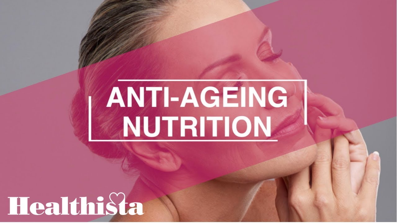 Anti-Ageing Nutrition | What To Eat For Younger Looking Skin