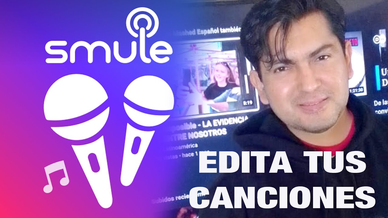 EDITA TUS CANCIONES EN SMULE